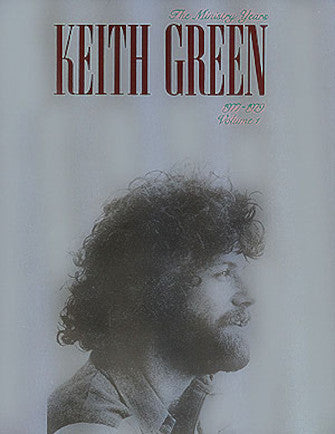 Keith Green – The Ministry Years, Volume 1 Piano/Vocal/Guitar Artist Songbook -NEW